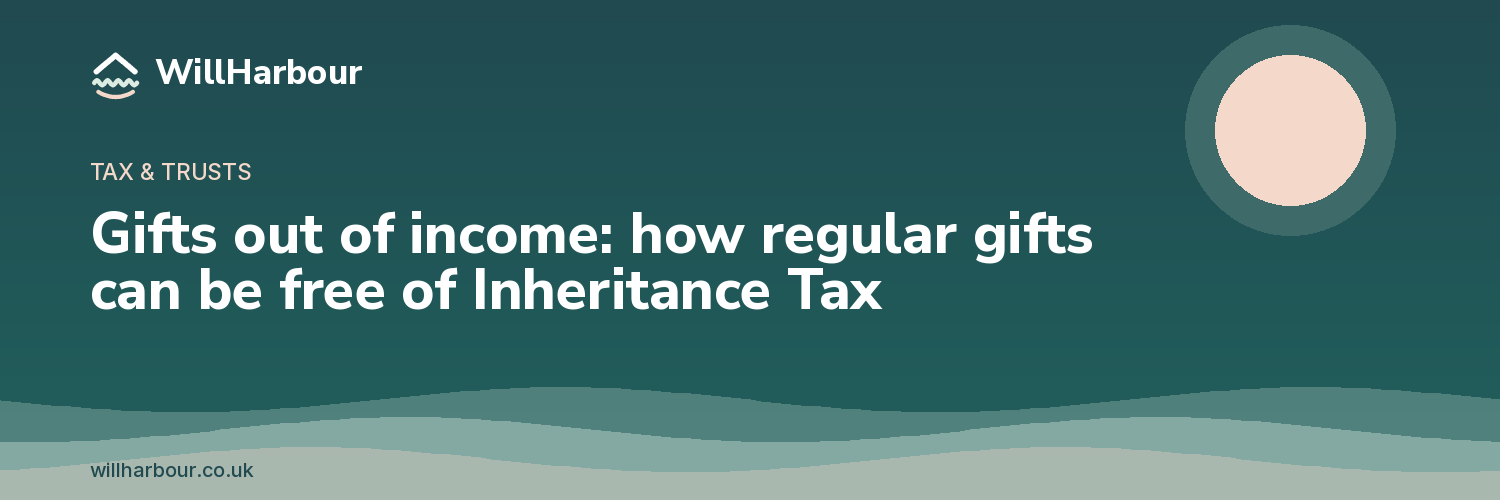 Gifts out of income: how regular gifts can be free of Inheritance Tax